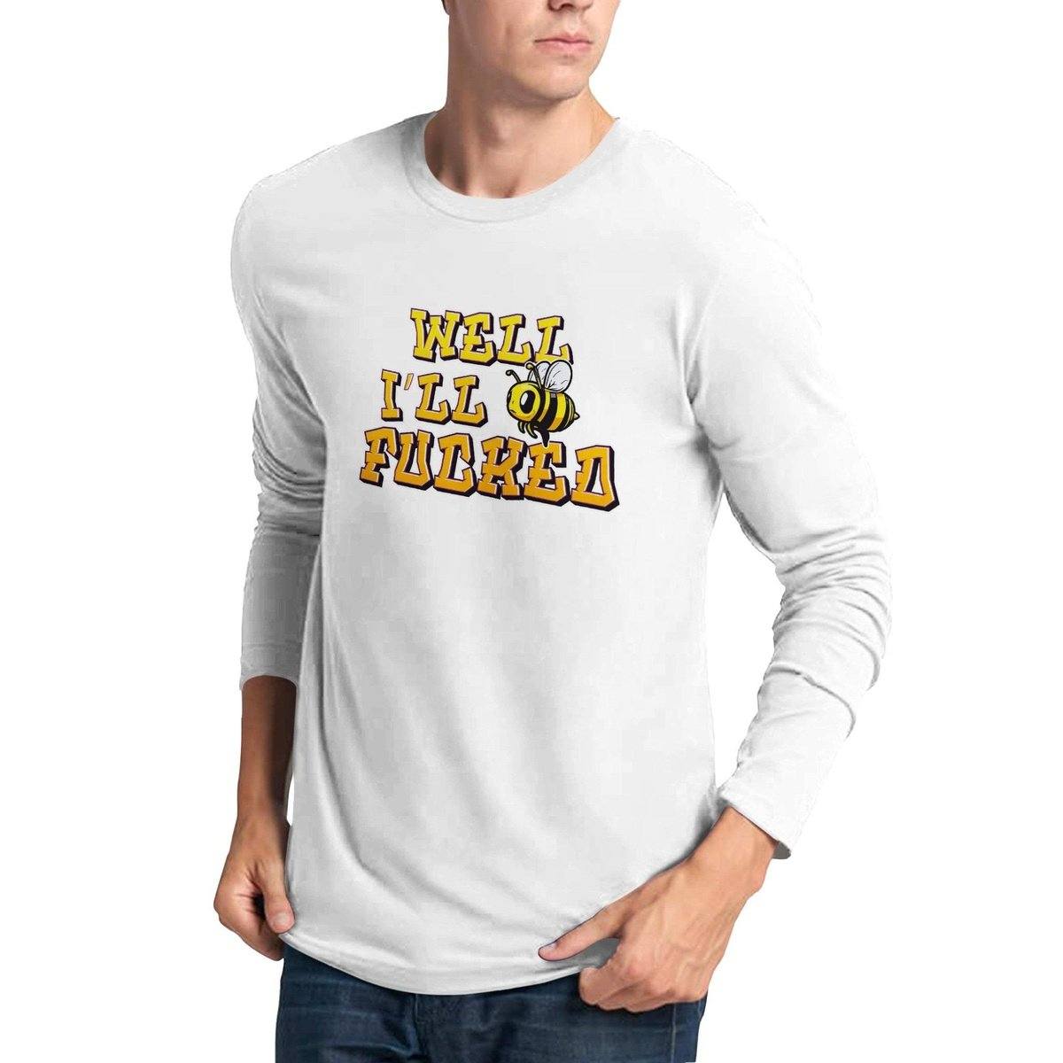 Well I'll Bee Fucked T_shirt  - Funny Bee Tshirt - Premium Unisex Longsleeve T-shirt Australia Online Color White / S