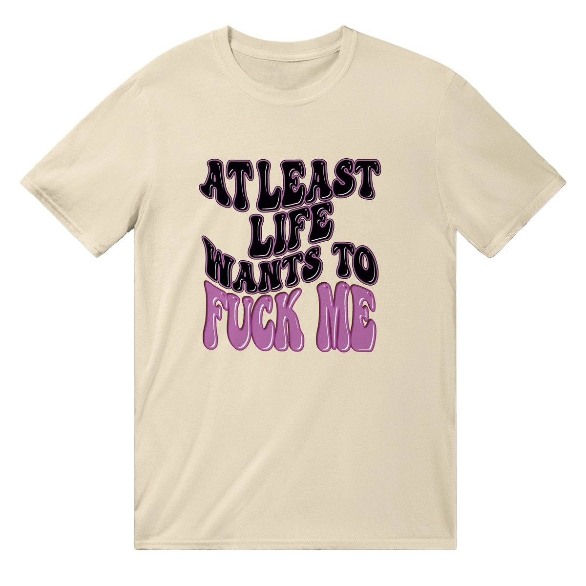 At Least Life Wants To Fuck Me T-SHIRT Australia Online Color Natural / Mens / S