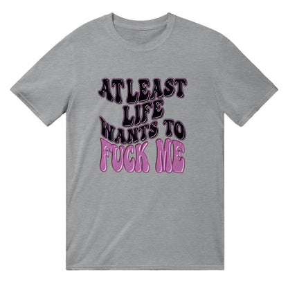 At Least Life Wants To Fuck Me T-SHIRT Australia Online Color Sports Grey / Mens / S