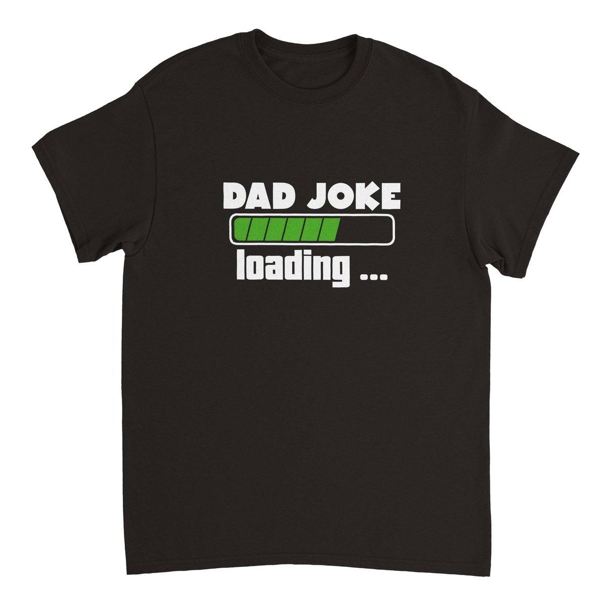 Dad Joke Loading T-SHIRT Adults T-Shirts Unisex Black / S Bee Clothing Australia