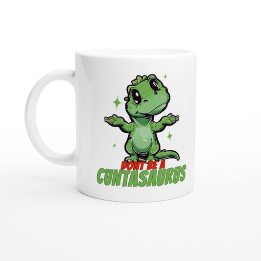 Don't Be A Cuntasaurus Mug Australia Online Color