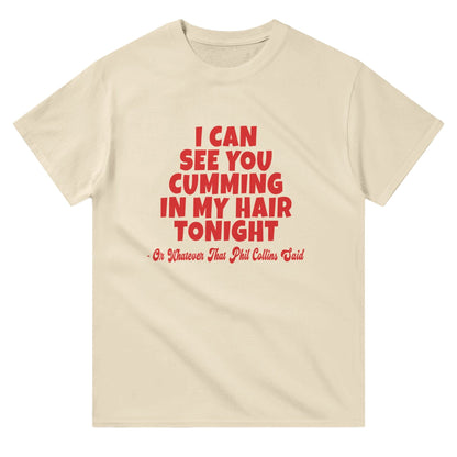Cumming In My Hair Tonight T-shirt Graphic Tee Natural / S BC Australia