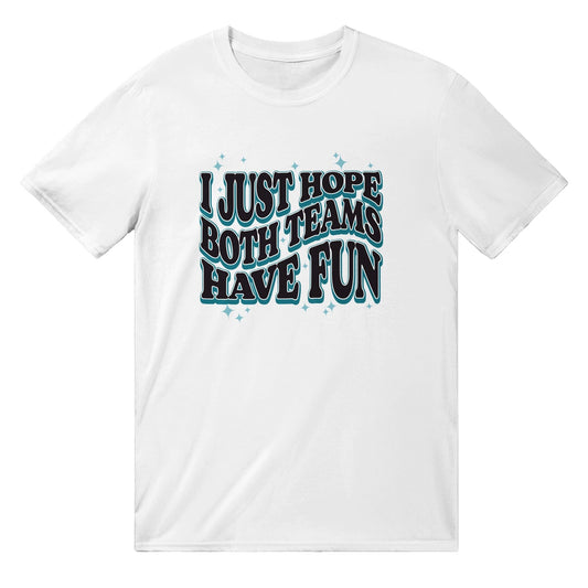 I Just Hope Both Teams Have Fun T-Shirt Graphic Tee Australia Online White / S