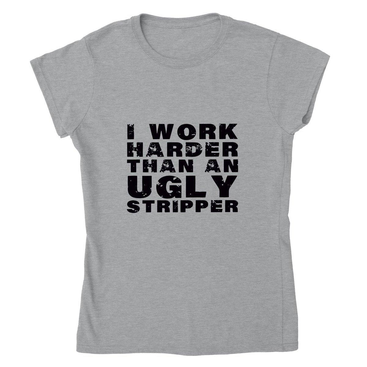 I Work Harder Than An Ugly Stripper T-SHIRT Australia Online Color Sports Grey / Womens / S