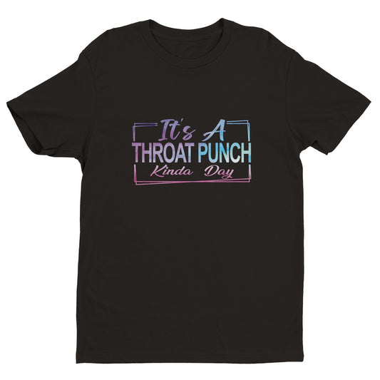 Its A Throat Punch Kinda Day T-Shirt - Graphic Tees Australia Online - Graphic T-Shirts - Black / S