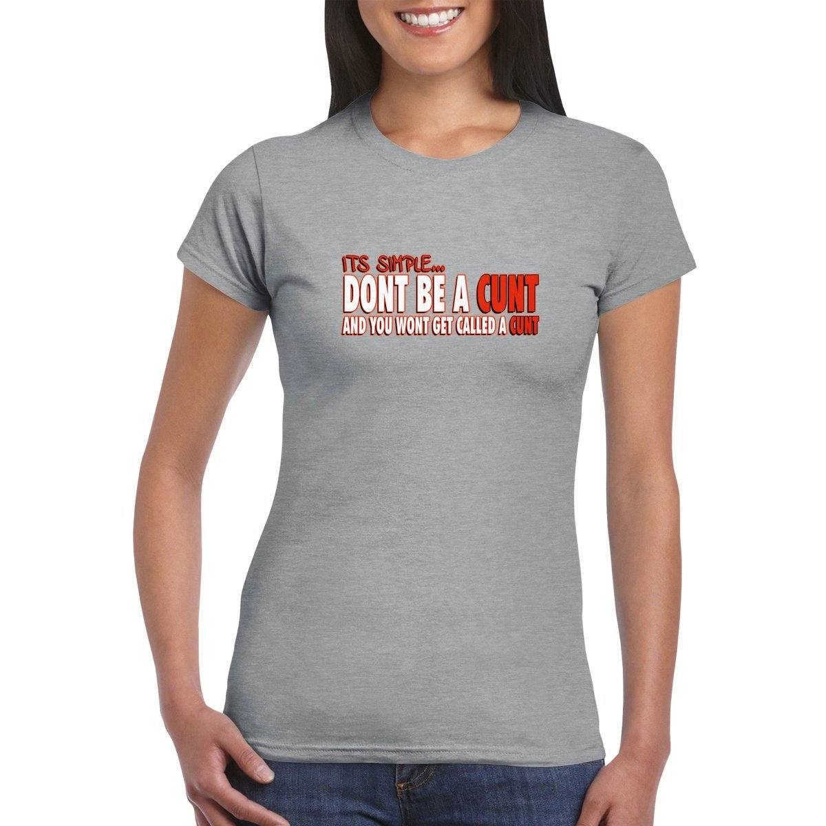 Its Simple. Dont Be A Cunt T-SHIRT Australia Online Color Sports Grey / Womens / S