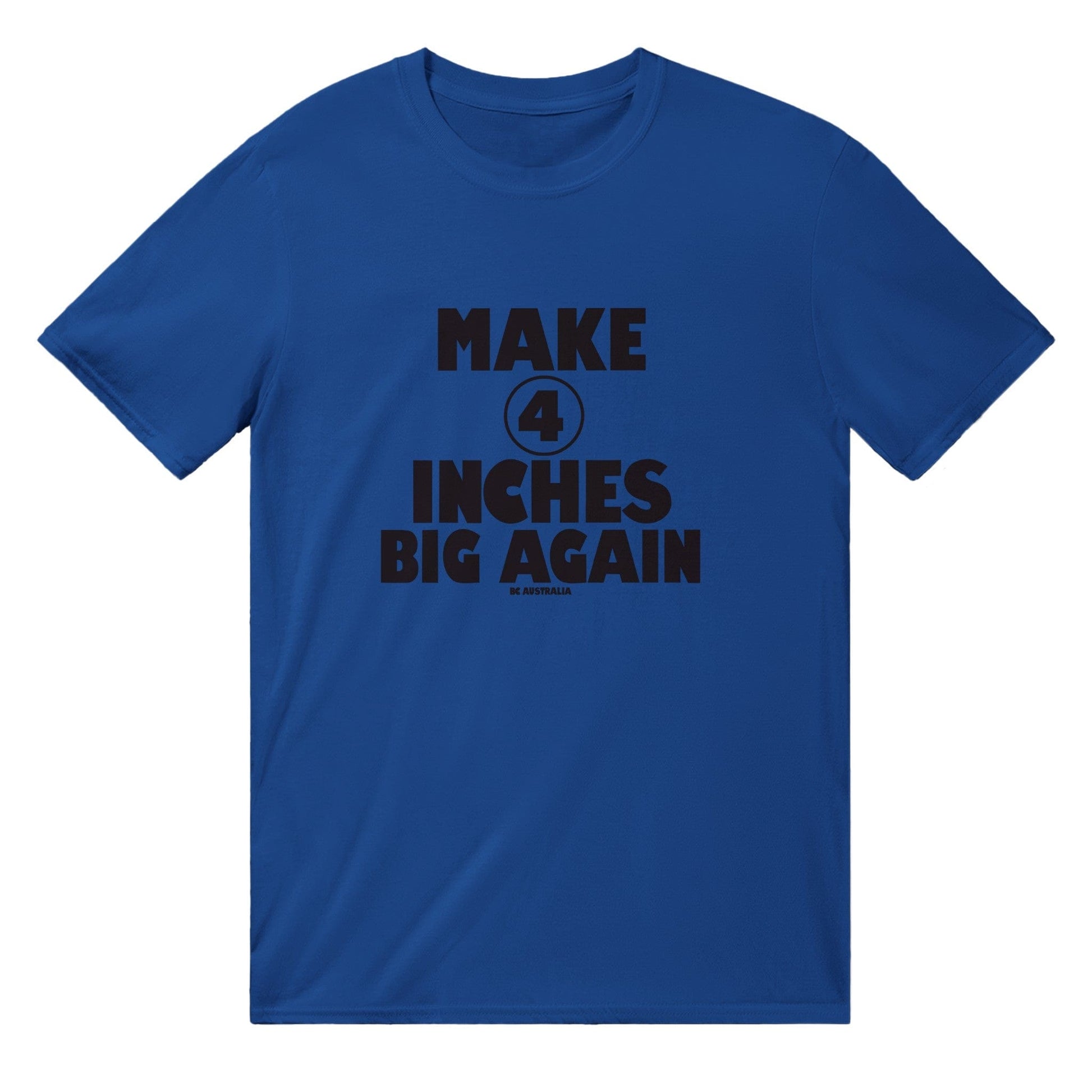 Make 4 Inches Big Again T-Shirt Australia Online Color Royal / S