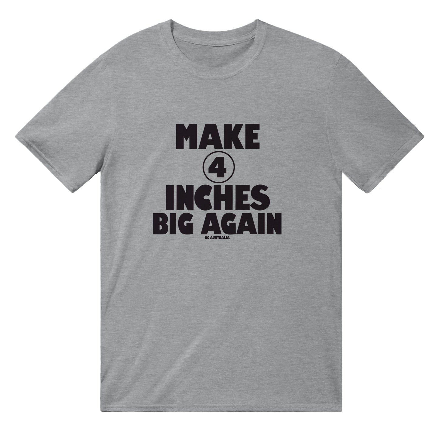 Make 4 Inches Big Again T-Shirt Australia Online Color Sports Grey / S