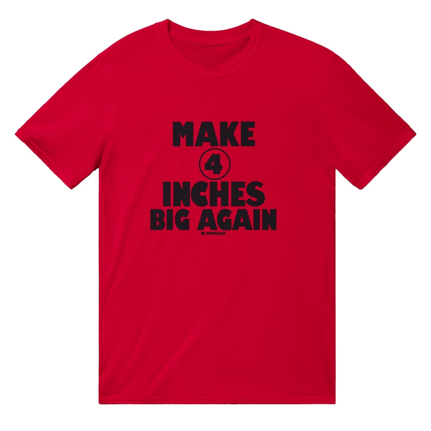 Make 4 Inches Big Again T-Shirt Australia Online Color Red / S