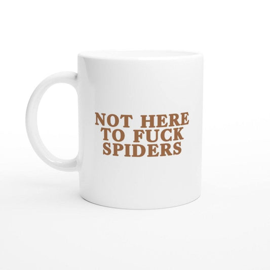 Not Here To Fuck Spiders Mug Australia Online Color