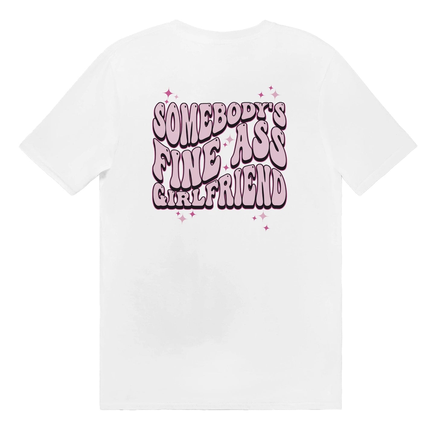 Somebodys Fine Ass Girlfriend T-Shirt Graphic Tee Australia Online White / S