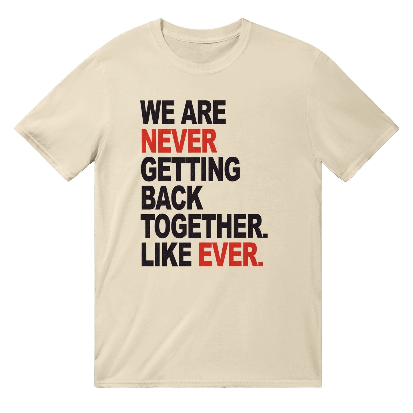 We Are Never Getting Back Together Taylor Swift T-Shirt Graphic Tee Australia Online Natural / S