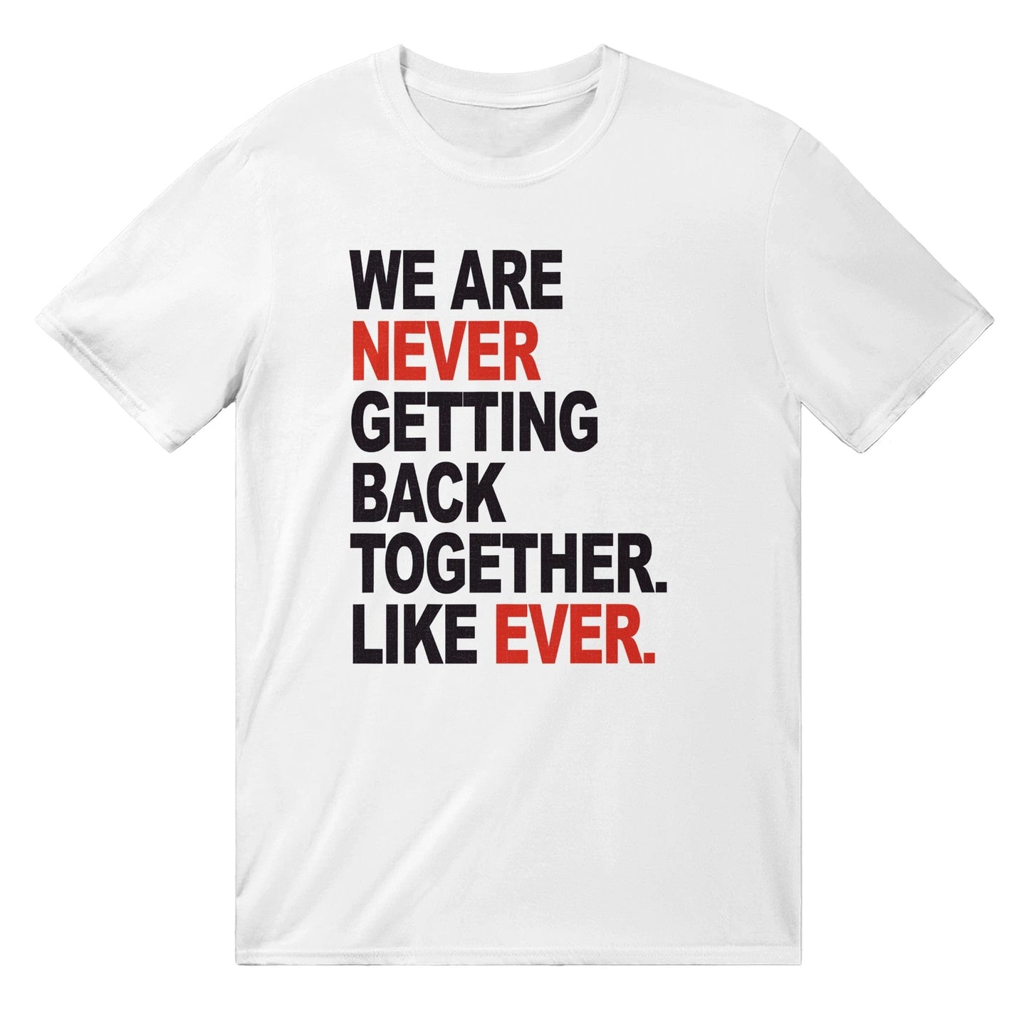 We Are Never Getting Back Together Taylor Swift T-Shirt Graphic Tee Australia Online White / S