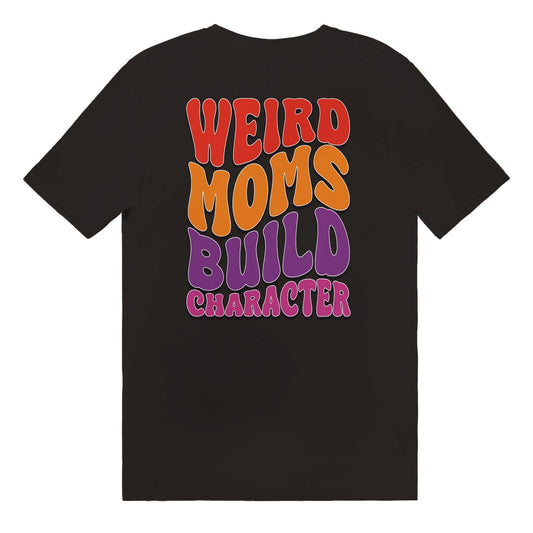 Weird Moms Build Character T-Shirt Graphic Tee Australia Online Black / S